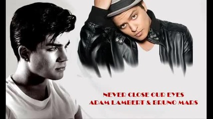 Adam Lambert Ft Bruno Mars - Never Close Our Eyes New Song 2012