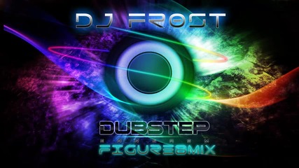 Dubstepfigure8mix (dj Fr0st) Hd