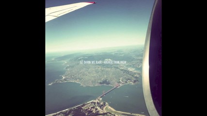 2012 * At Dawn We Rage - Higher Than High /chillstep/