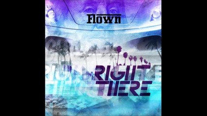 Flown - Right There [ Audio ]