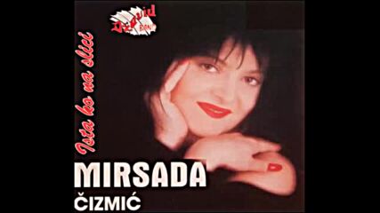 Mirsada Čizmić Recite Mu Da Ga Tražim.mp4