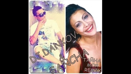 Dj Dankov & Fancha=тайна Моя Remix