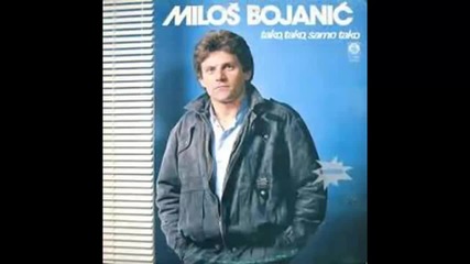 Milos Bojanic - Tako tako samo tako - (audio 1985) Hd