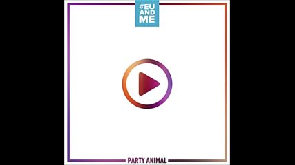 Party Animal #euandme (official trailer)