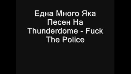 Thunderdome - Fuck The Police