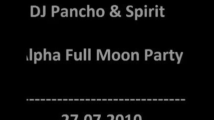 Pancho And Spirit - Alpha full moon party