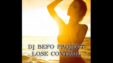 Dj Befo Project - Lose Control (bulgarian dance music)