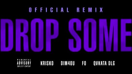 Криско ft. Dim4ou , Fo feat Qvkata Dlg - Drop Some ( Official Remix ) 2013
