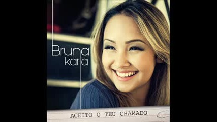 Bruna Karla - Eu nao abro mao (exclusiva)