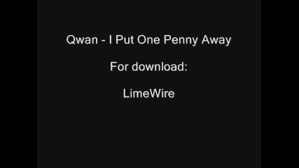 Qwan - I Put One Penny Away 