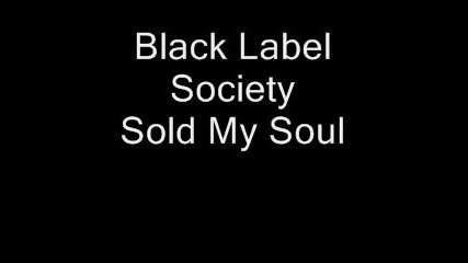 Black Label Society - Sold My Soul