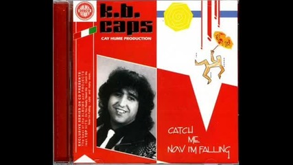 K.b. Caps - Catch Me Now I`m Falling 