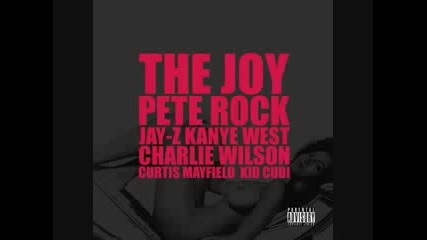 Kanye West Ft. Pete Rock, Jay - Z, Charlie Wilson, Curtis Mayfield & Kid Cudi The Joy