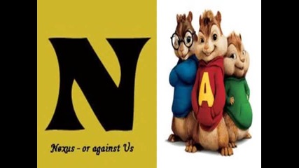 Nexus theme song - chipmunk style