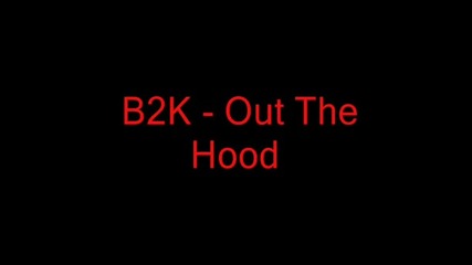 B2k - Out The Hood