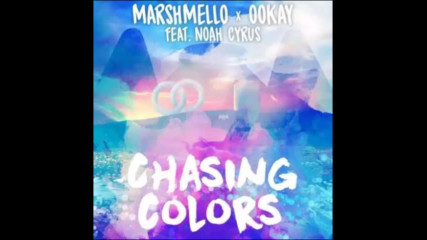 *2017* Marshmello & Ookay ft. Noah Cyrus - Chasing Colors