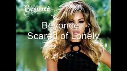 Beyonce - Scared of Lonely (i Am Sasha Fierce) [lyrics]
