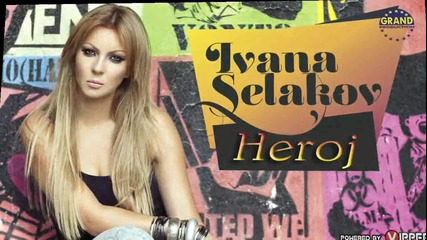 Ivana Selakov - Heroj - 2012 (special guest Izvorinka Milosevic)