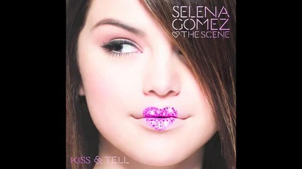 Kiss & Tell - Selena Gomez & The Scene