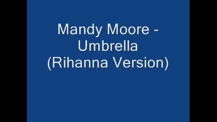 Mandy Moore - Umbrella (rihanna Version)