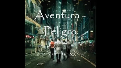 Aventura - Peligro+tekst (the last) 