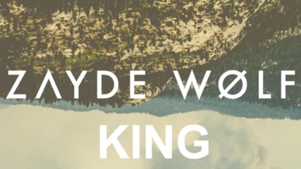 Zayde Wlf - King