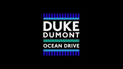 *2015* Duke Dumont - Ocean Drive