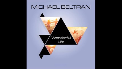 Michael Beltran - Wonderful Life (original Radio Edit)