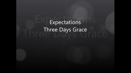 Expectations - Three Days Grace (lyrics)