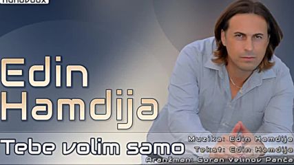 Edin Hamdija- Tebe volim samo