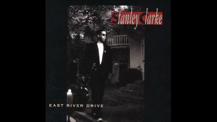 Stanley Clarke - East River Drive