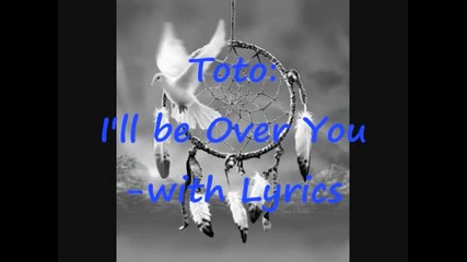 Toto - I'll be Over You (with lyrics)