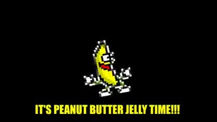 its peanut butter jelly time 