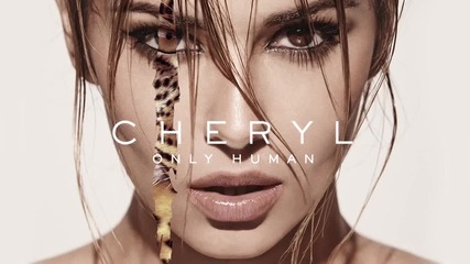 • Н О В О • Cheryl - Only Human ( Audio ) + Б Г Превод