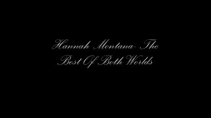 Hannah Montana - The Best Of Both Wolds 