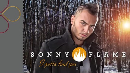 Sonny Flame - I gotta find you