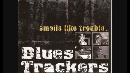 Blues Trackers Smells Like Trouble.