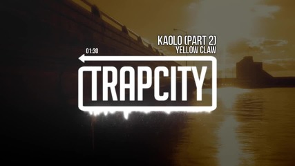• Trap • Yellow Claw Pt. 2 - Kaolo •