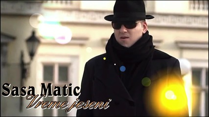 Sasa Matic - Vreme jeseni (audio)- Време есенно!! Превод!!