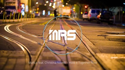 Marlo feat. Christina Novelli - Hold It Together Now