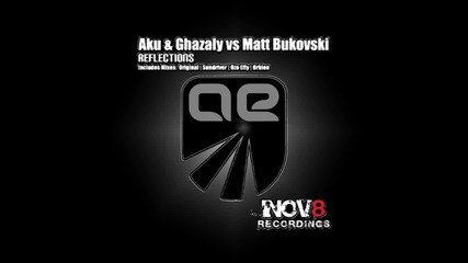 Aku & Ghazaly vs. Matt Bukovski - Reflections ( Sundriver remix )