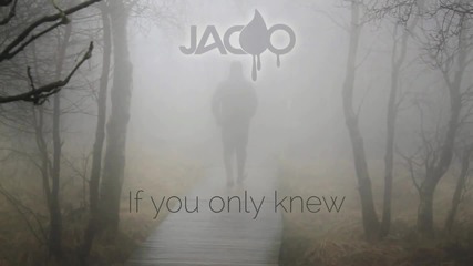 Jacoo - If you only knew!