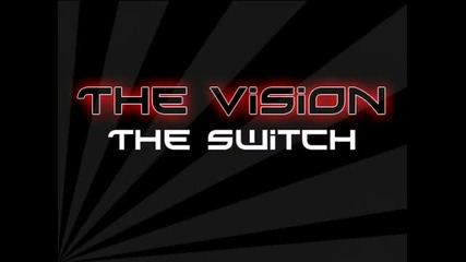 The Vision - The Switch