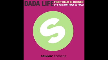 Dada Life - Fight Club Is Closed( Its Time For Rock n Roll)