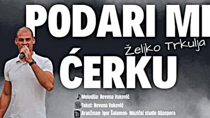 Željko Trkulja - Podari mi ćerku (official Audio 2025).mp4