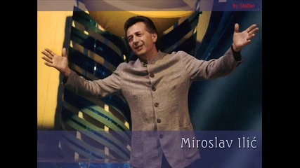 Miroslav Ilic - Ti si prava zena