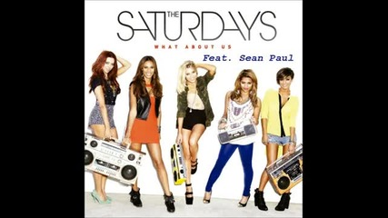 The Saturdays Feat. Sean Paul - What About Us (new 2013) _