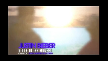 Justin Bieber - Stuck In The Moment ( Fan Made )