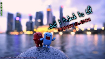 aaron sledge - all i need is u