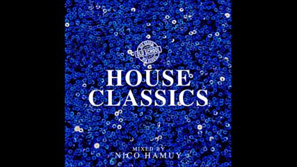 House Classics Mix (1990-2000) Mixed by Nico Hamuy